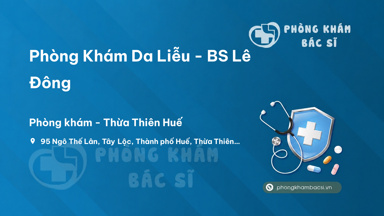 Phòng Khám Da Liễu - BS Lê Đông, Thành phố Huế, Thừa Thiên Huế