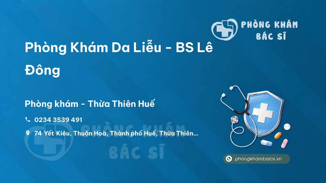  Phòng Khám Da Liễu - BS Lê Đông, Thành phố Huế, Thừa Thiên Huế