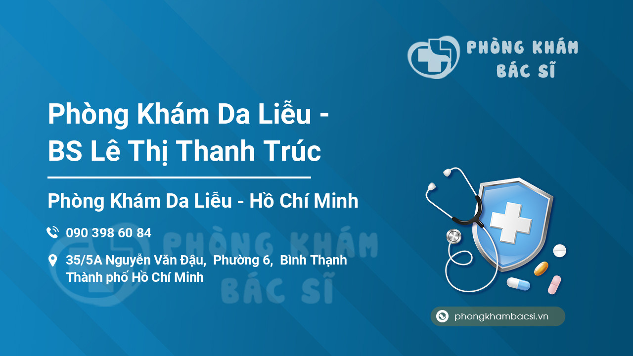 Phòng Khám Da Liễu - BS Lê Thị Thanh Trúc