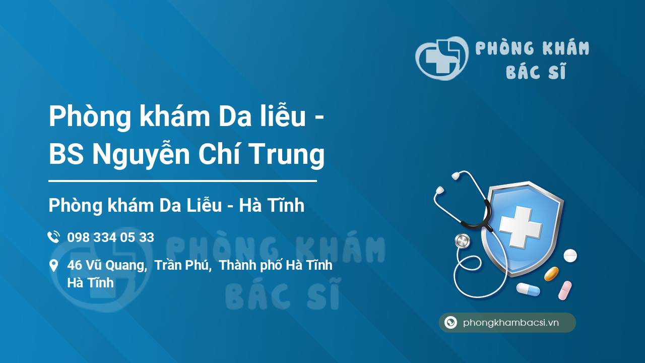 Phòng khám Da liễu - BS Nguyễn Chí Trung
