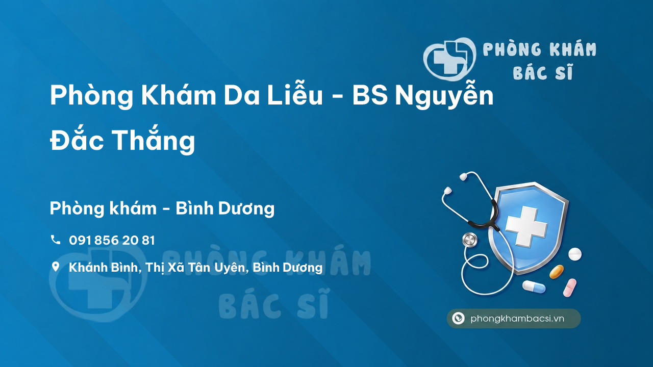 Phòng Khám Da Liễu - BS Nguyễn Đắc Thắng, Tân Uyên