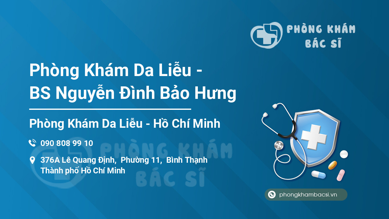 Phòng Khám Da Liễu - BS Nguyễn Đình Bảo Hưng