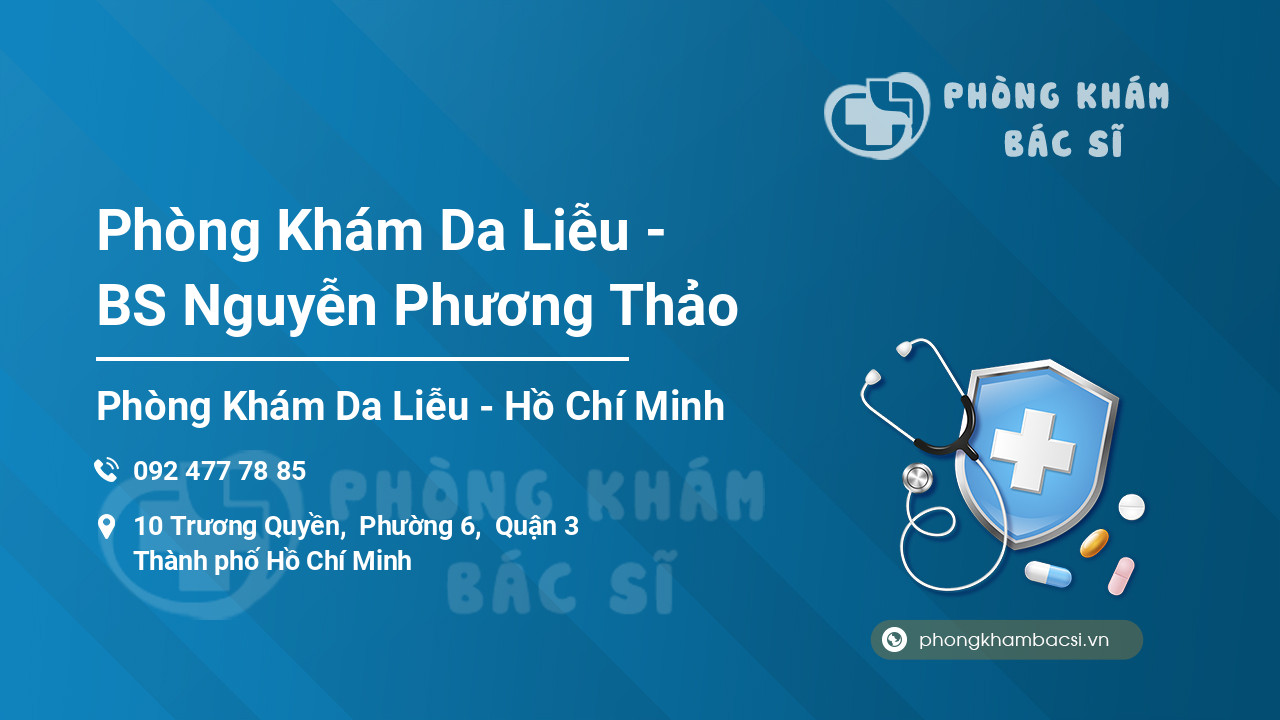 Phòng Khám Da Liễu - BS Nguyễn Phương Thảo