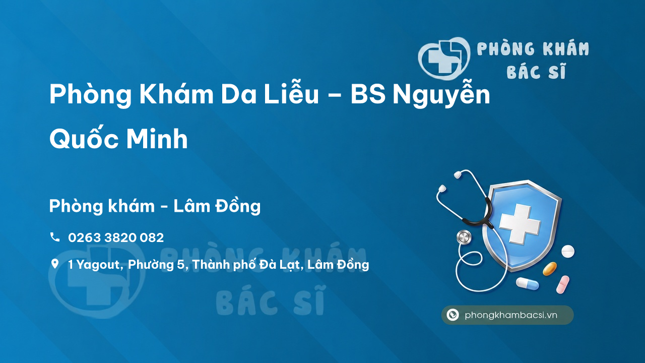 Phòng Khám Da Liễu – BS Nguyễn Quốc Minh, Thành phố Đà Lạt