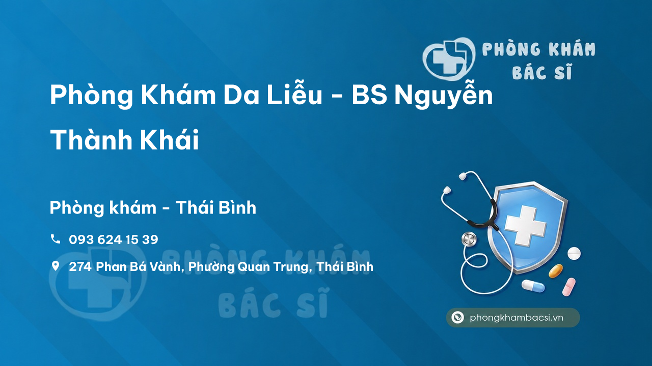 Phòng Khám Da Liễu - BS Nguyễn Thành Khái, Thái Bình