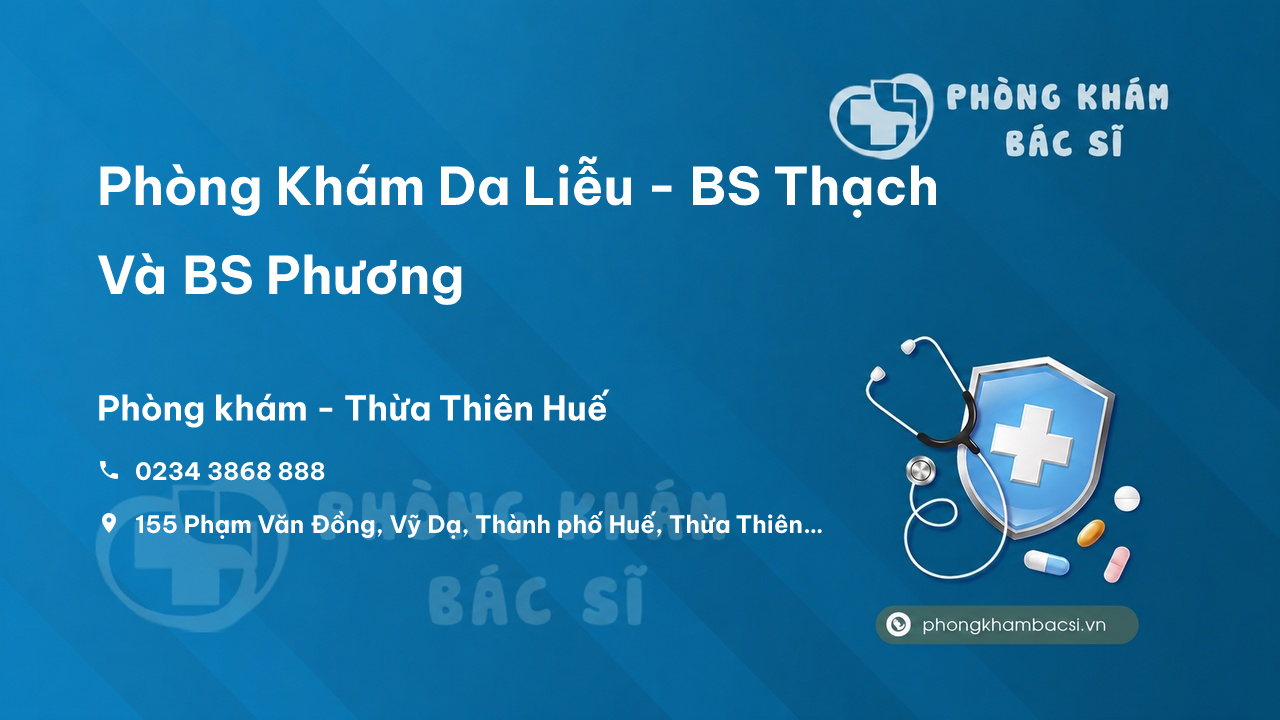  Phòng Khám Da Liễu - BS Thạch Và BS Phương, Thành phố Huế