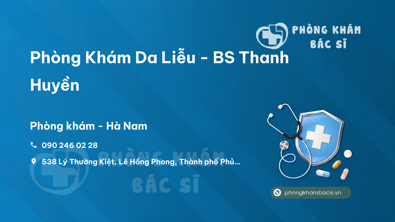 Phòng Khám Da Liễu - BS Thanh Huyền, Phủ Lý, Hà Nam