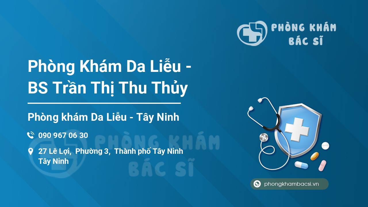 Phòng Khám Da Liễu - BS Trần Thị Thu Thủy