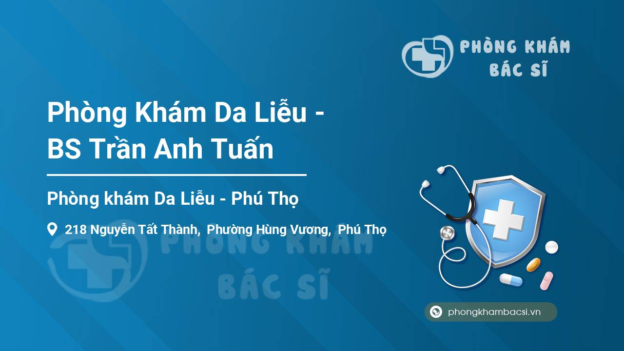 Phòng Khám Da Liễu - BS Trần Anh Tuấn