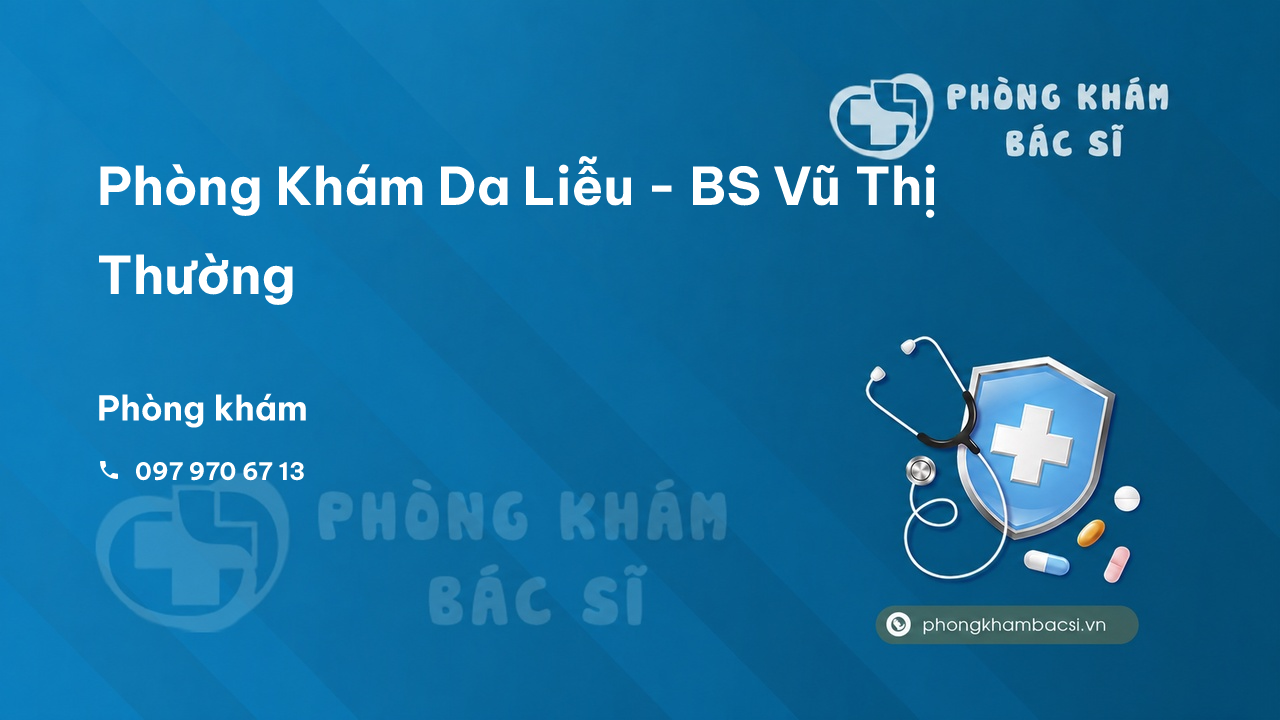 Phòng Khám Da Liễu - BS Vũ Thị Thường, Thành phố Thanh Hóa