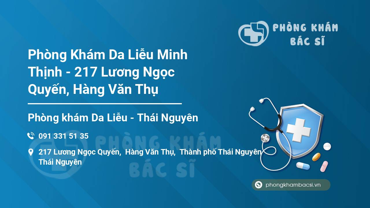 Phòng Khám Da Liễu Minh Thịnh - 217 Lương Ngọc Quyến, Hàng Văn Thụ