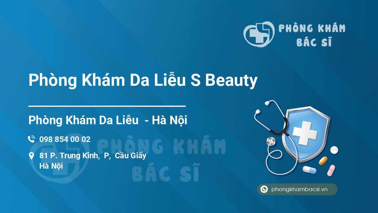 Phòng Khám Da Liễu S Beauty, Cầu Giấy, Hà Nội - Phongkhambacsi.vn