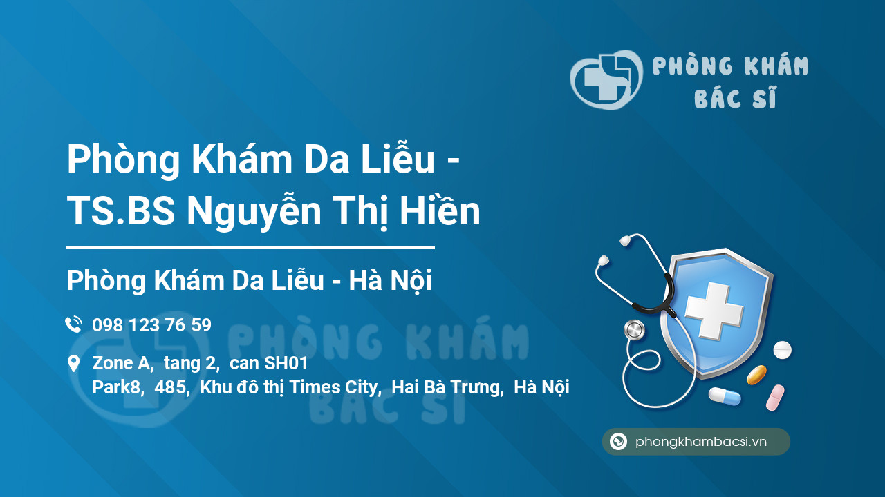 Phòng Khám Da Liễu - TS.BS Nguyễn Thị Hiền