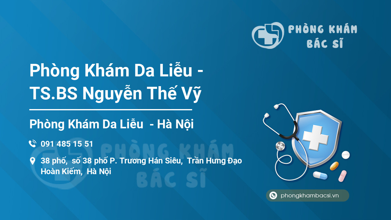 Phòng Khám Da Liễu - TS.BS Nguyễn Thế Vỹ, Hoàn Kiếm - Phongkhambacsi.vn