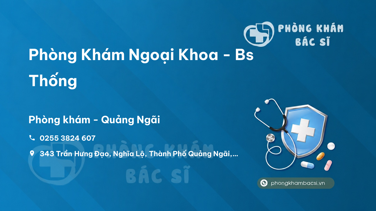 Phòng Khám Ngoại Khoa - Bs Thống, Quảng Ngãi