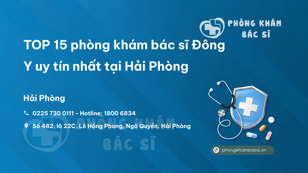 TOP 15 phòng khám bác sĩ Đông Y uy tín nhất tại Hải Phòng