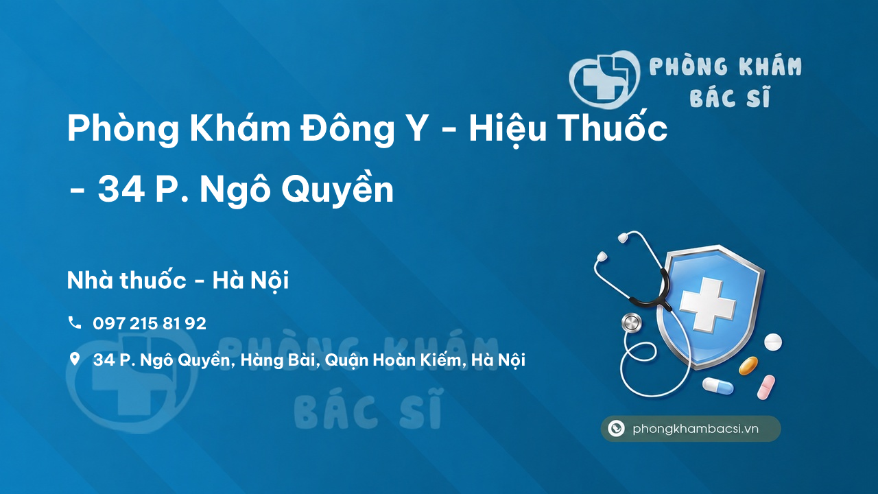  Phòng Khám Đông Y - Hiệu Thuốc - 34 P. Ngô Quyền, Hàng Bài, Quận Hoàn Kiếm