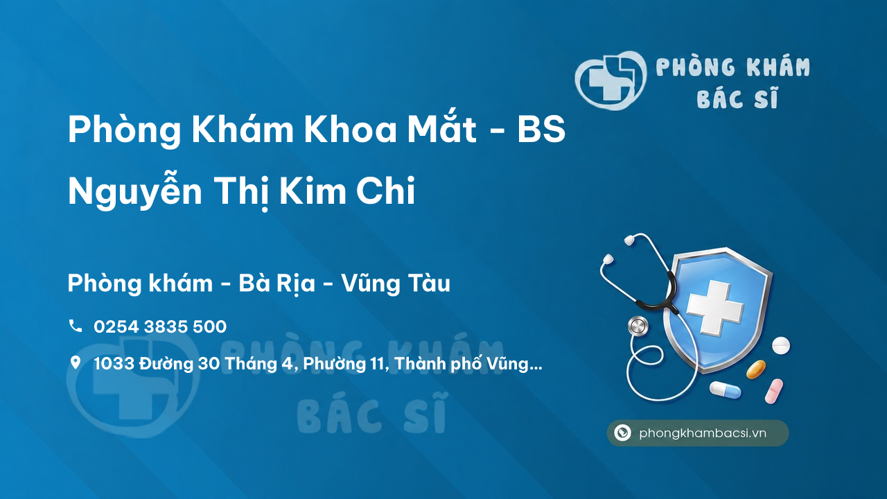 Phòng Khám Khoa Mắt - BS Nguyễn Thị Kim Chi, Bà Rịa - Vũng Tàu