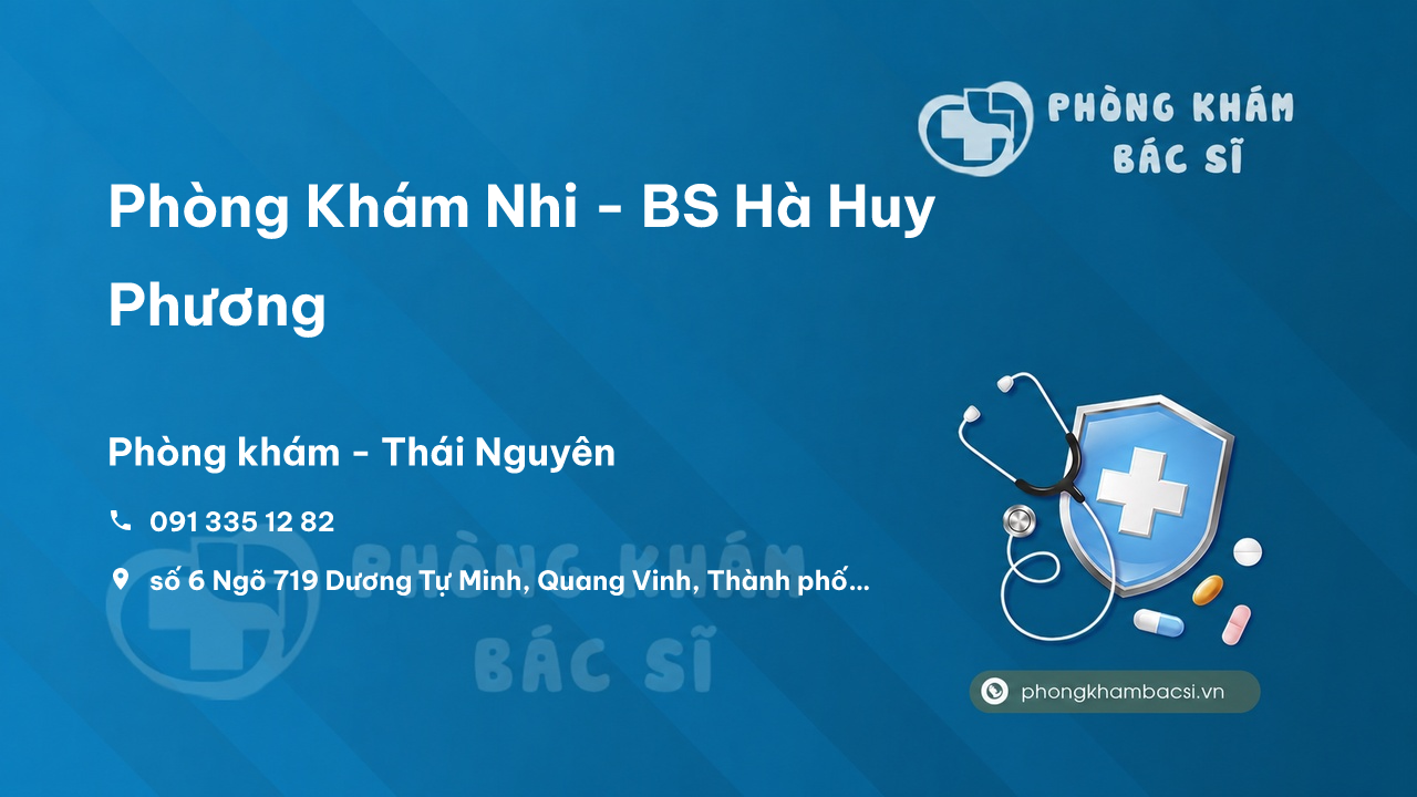 Review Phòng Khám Nhi - BS Hà Huy Phương, Thành phố Thái Nguyên