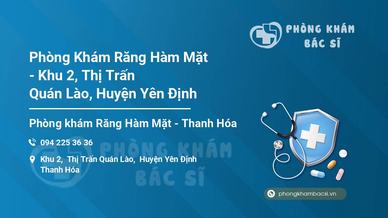 Phòng Khám Răng Hàm Mặt - Khu 2, Thị Trấn Quán Lào, Huyện Yên Định