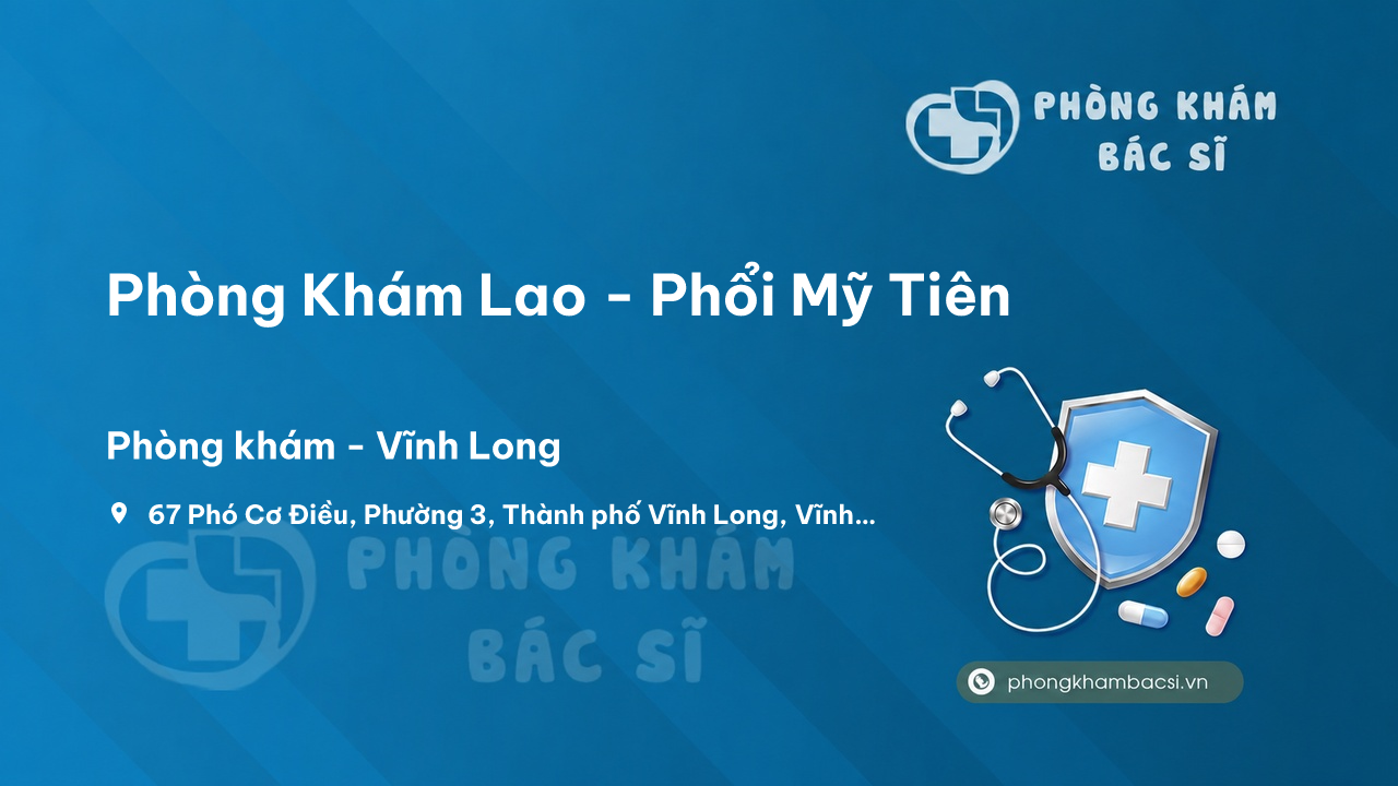 Review Phòng Khám Lao - Phổi Mỹ Tiên, Vĩnh Long