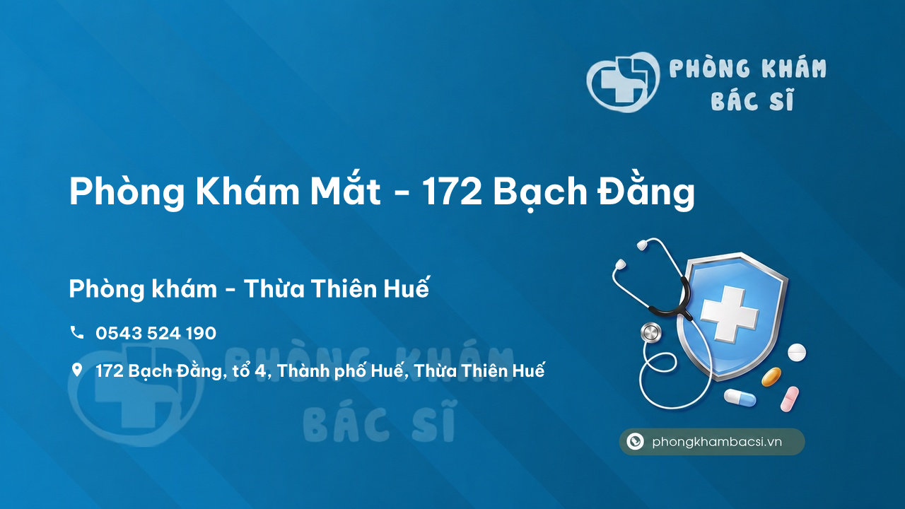 Phòng Khám Mắt - 172 Bạch Đằng, Thành phố Huế, Thừa Thiên Huế