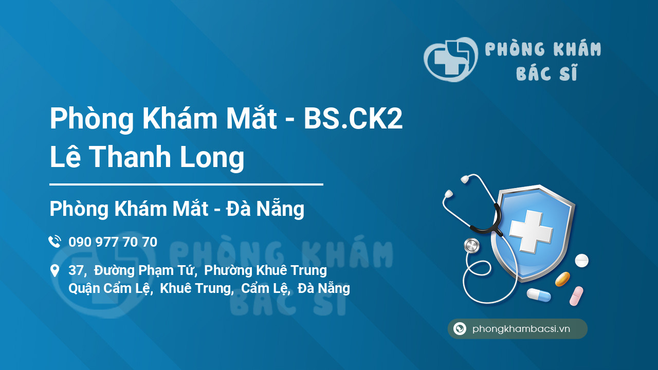Phòng Khám Mắt - BS.CK2 Lê Thanh Long