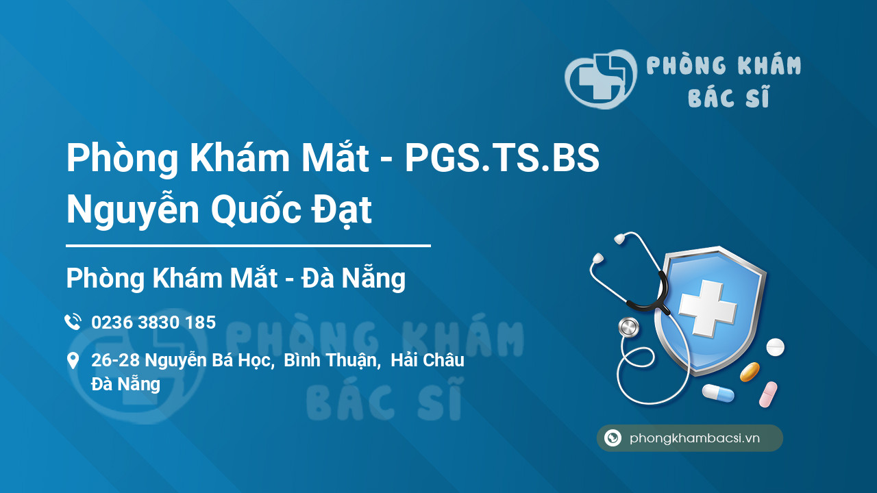 Phòng Khám Mắt - PGS.TS.BS Nguyễn Quốc Đạt