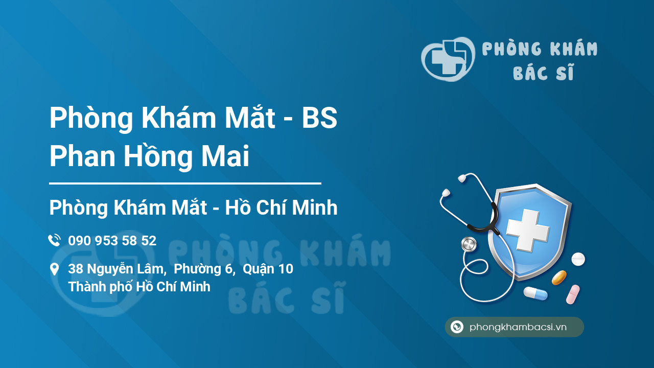 Phòng Khám Mắt - BS Phan Hồng Mai