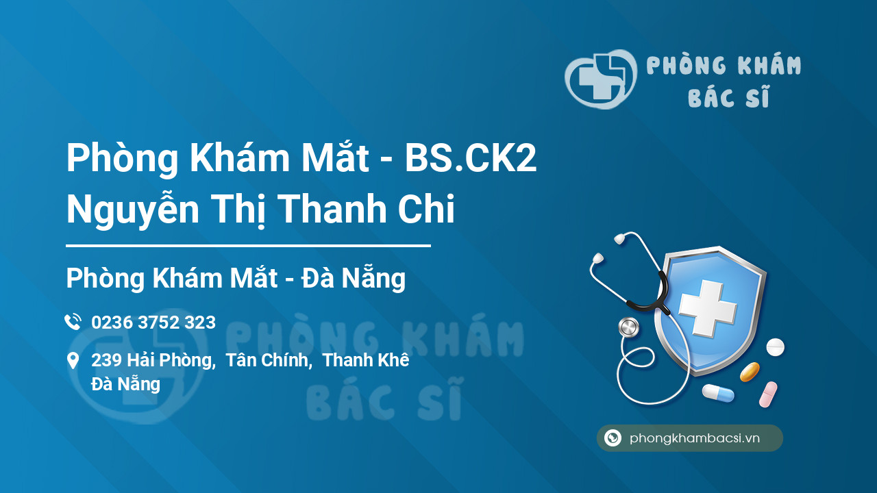 Phòng Khám Mắt - BS.CK2 Nguyễn Thị Thanh Chi