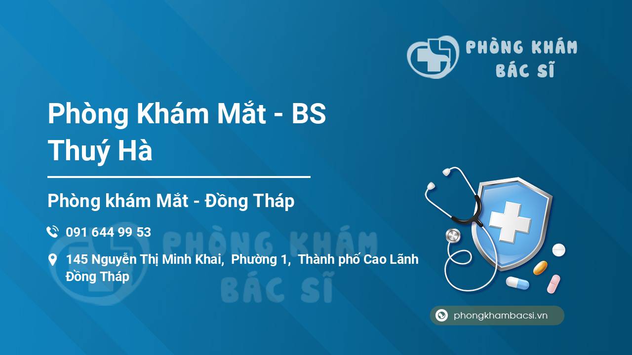 Review những điều cần biết về Phòng Khám Mắt – BS Thuý Hà, Cao Lãnh, Đồng Tháp