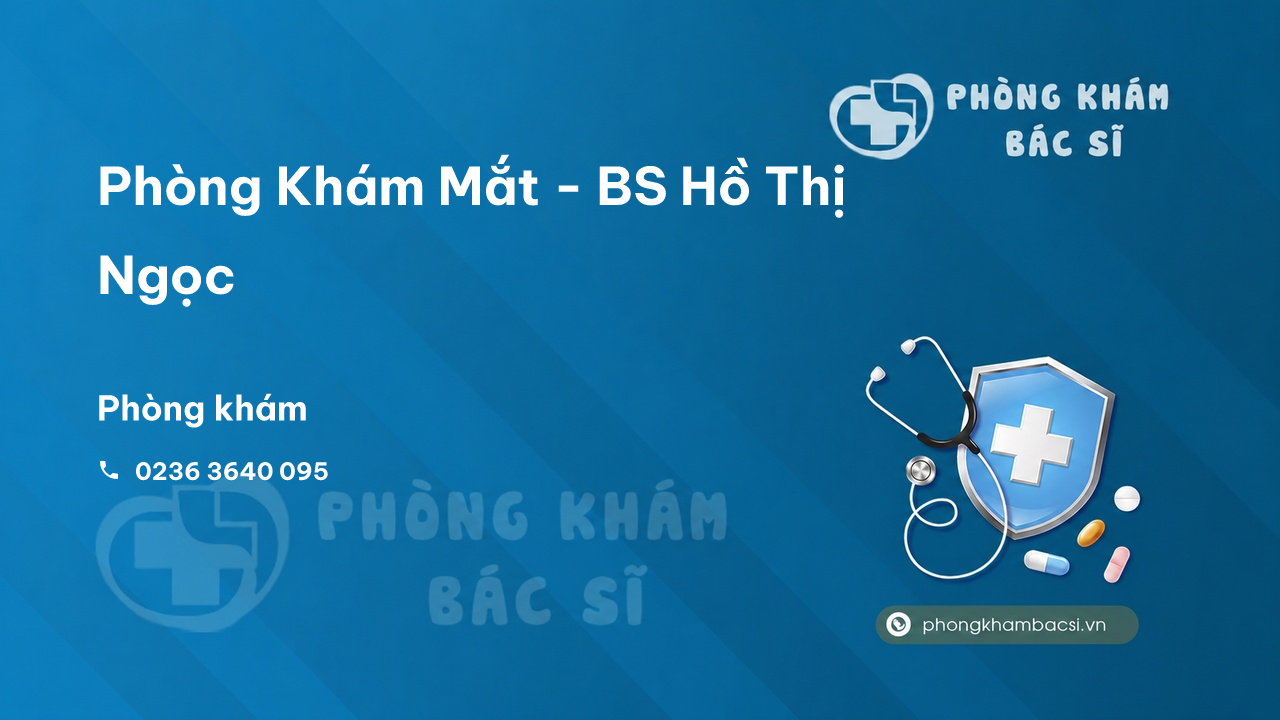 Phòng Khám Mắt - BS Hồ Thị Ngọc, Hải Châu, Đà Nẵng