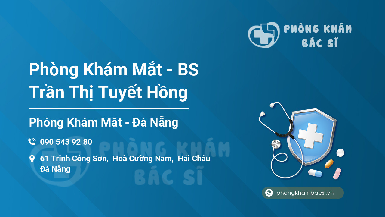 Phòng Khám Mắt - BS Trần Thị Tuyết Hồng
