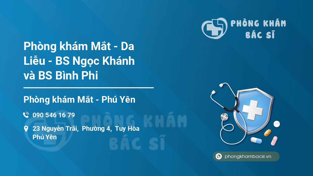 Phòng khám Mắt - Da Liễu - BS Ngọc Khánh và BS Bình Phi