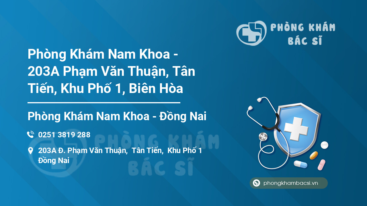 Phòng Khám Nam Khoa - 203A Phạm Văn Thuận, Tân Tiến, Khu Phố 1, Biên Hòa