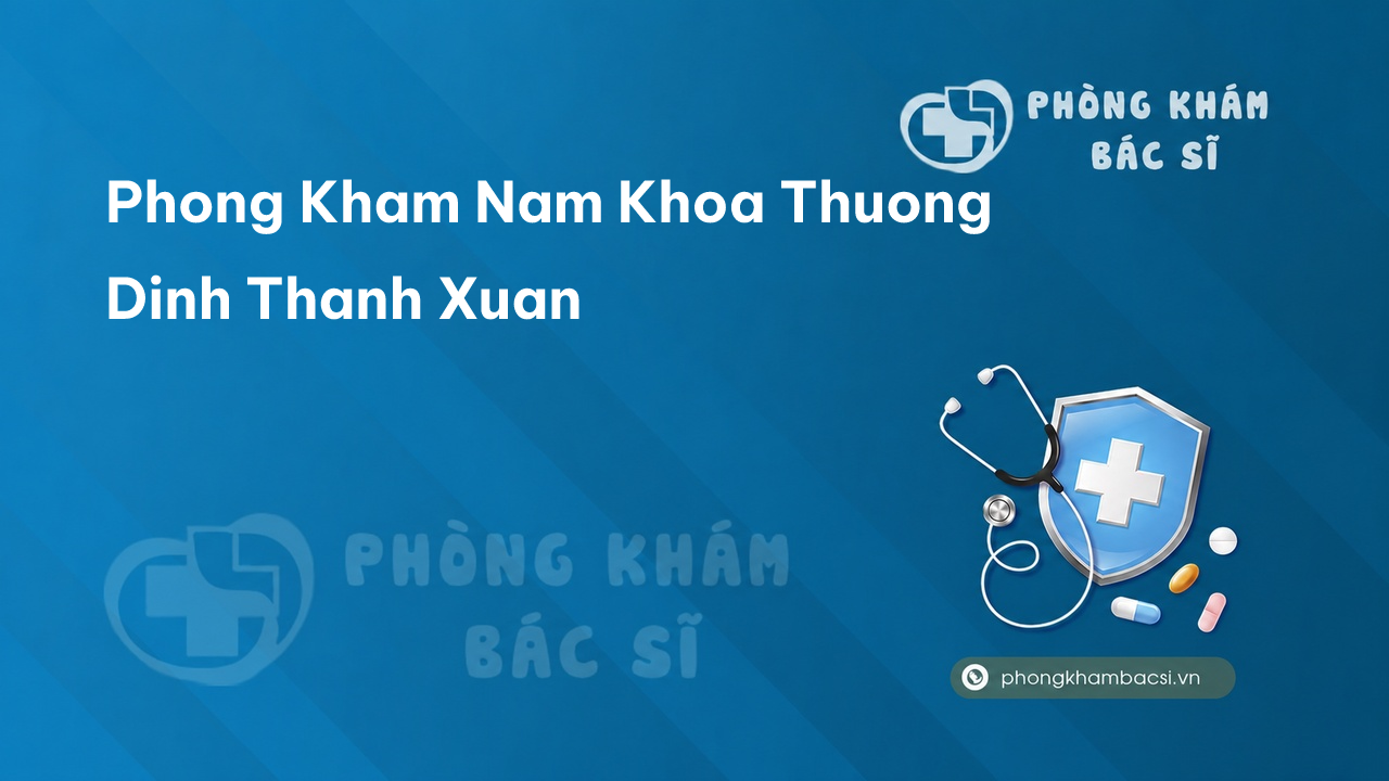 Phong Kham Nam Khoa Thuong Dinh Thanh Xuan