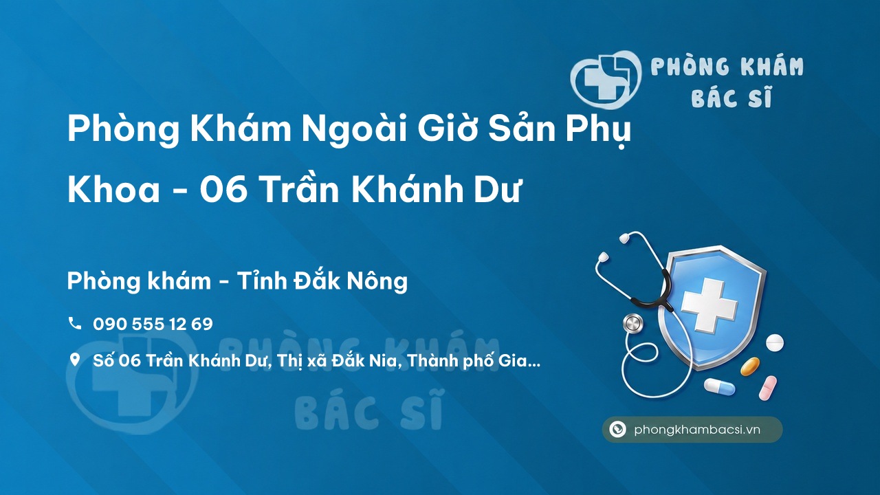 Phòng Khám Ngoài Giờ Sản Phụ Khoa - 06 Trần Khánh Dư, Gia Nghĩa
