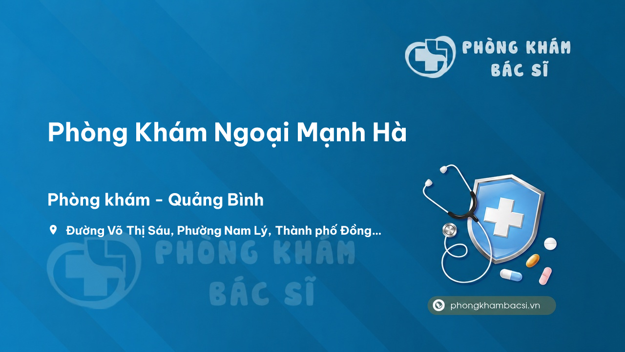  Phòng Khám Ngoại Mạnh Hà, Đồng Hới, Quảng Bình