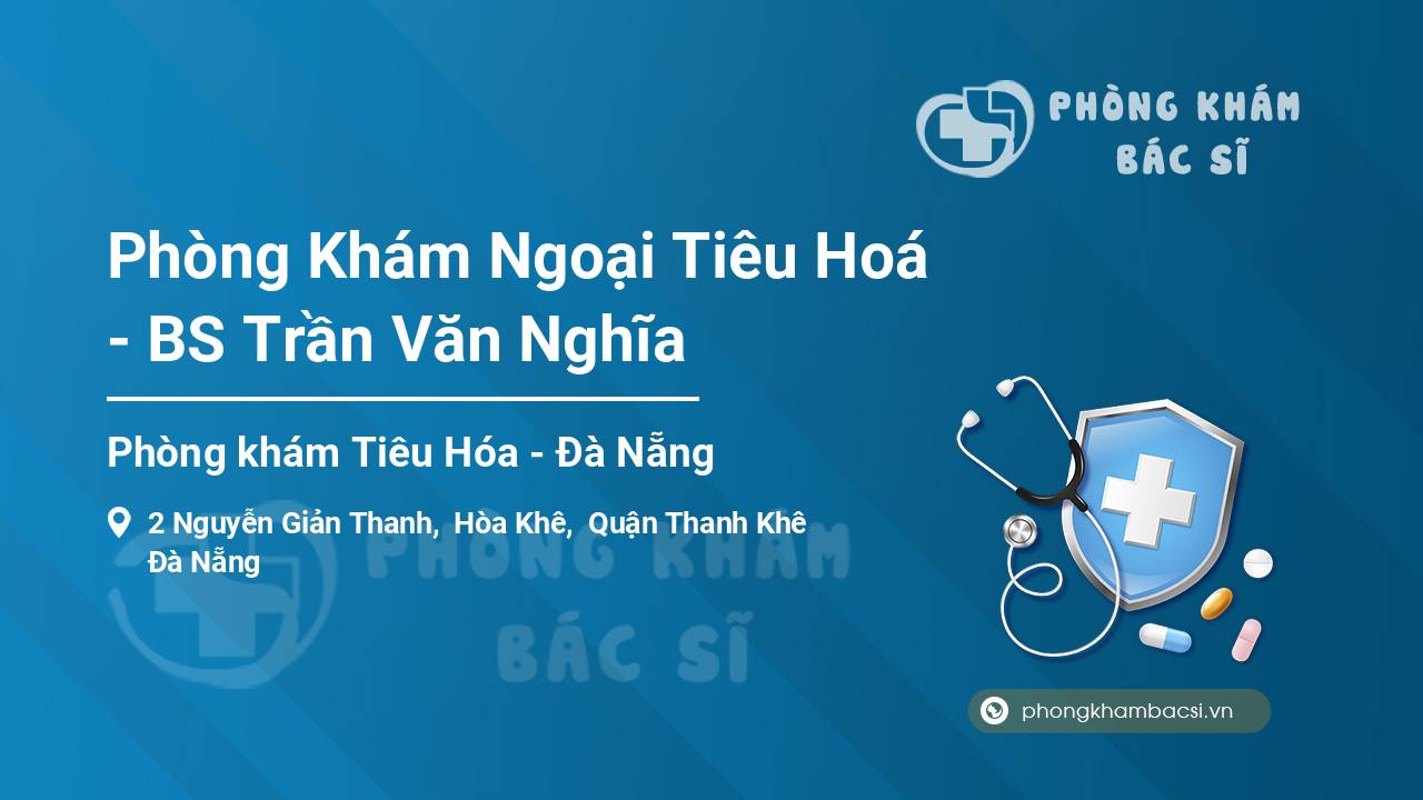 Phòng Khám Ngoại Tiêu Hoá - BS Trần Văn Nghĩa