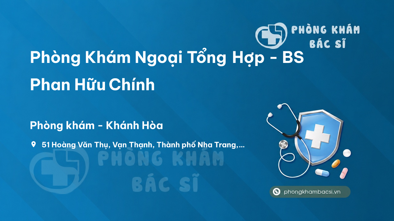 Phòng Khám Ngoại Tổng Hợp - BS Phan Hữu Chính, Nha Trang