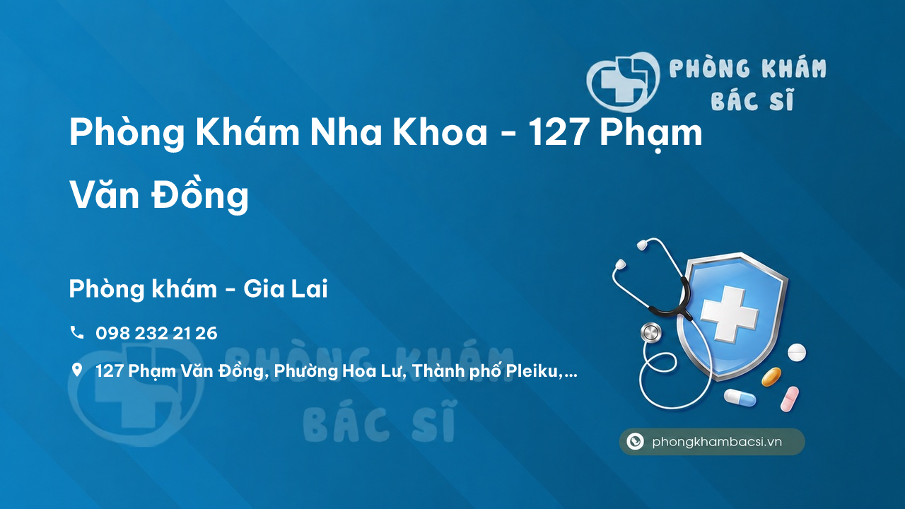 Phòng Khám Nha Khoa - 127 Phạm Văn Đồng, Thành phố Pleiku