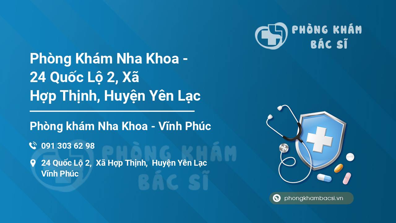 Phòng Khám Nha Khoa - 24 Quốc Lộ 2, Xã Hợp Thịnh, Huyện Yên Lạc