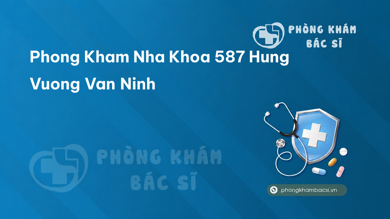 Phong Kham Nha Khoa 587 Hung Vuong Van Ninh