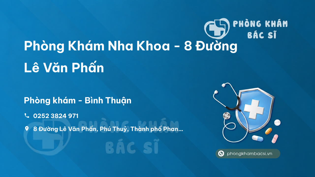 Phòng Khám Nha Khoa - 8 Đường Lê Văn Phấn, Thành phố Phan Thiết