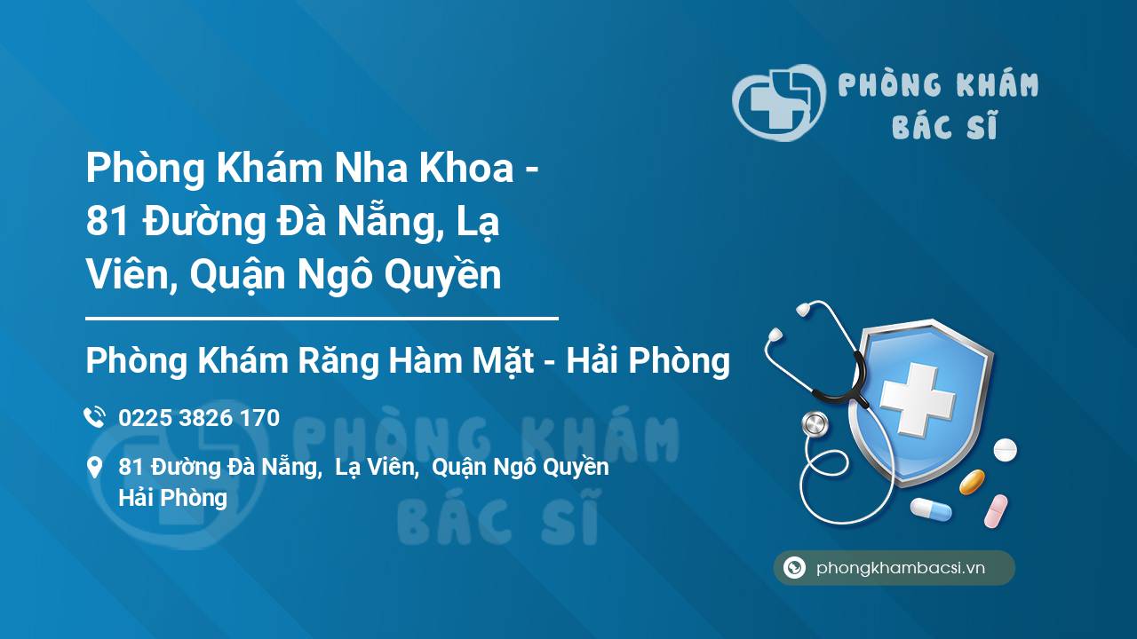 Phòng Khám Nha Khoa - 81 Đường Đà Nẵng, Lạ Viên, Quận Ngô Quyền