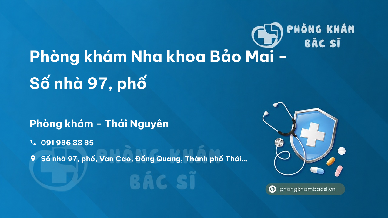  Phòng khám Nha khoa Bảo Mai - Số nhà 97, phố, Van Cao, Đồng Quang, Thành phố Thái Nguyên