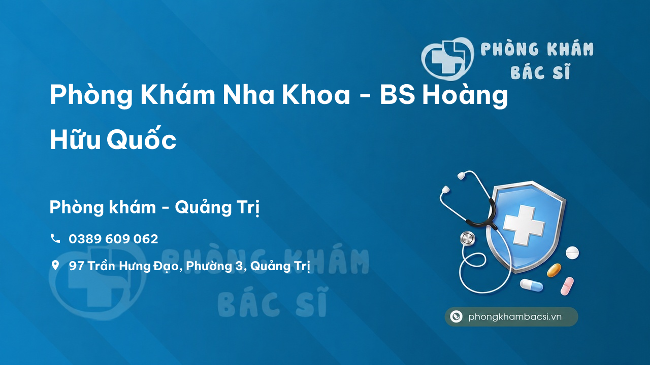 Phòng Khám Nha Khoa - BS Hoàng Hữu Quốc, Quảng Trị