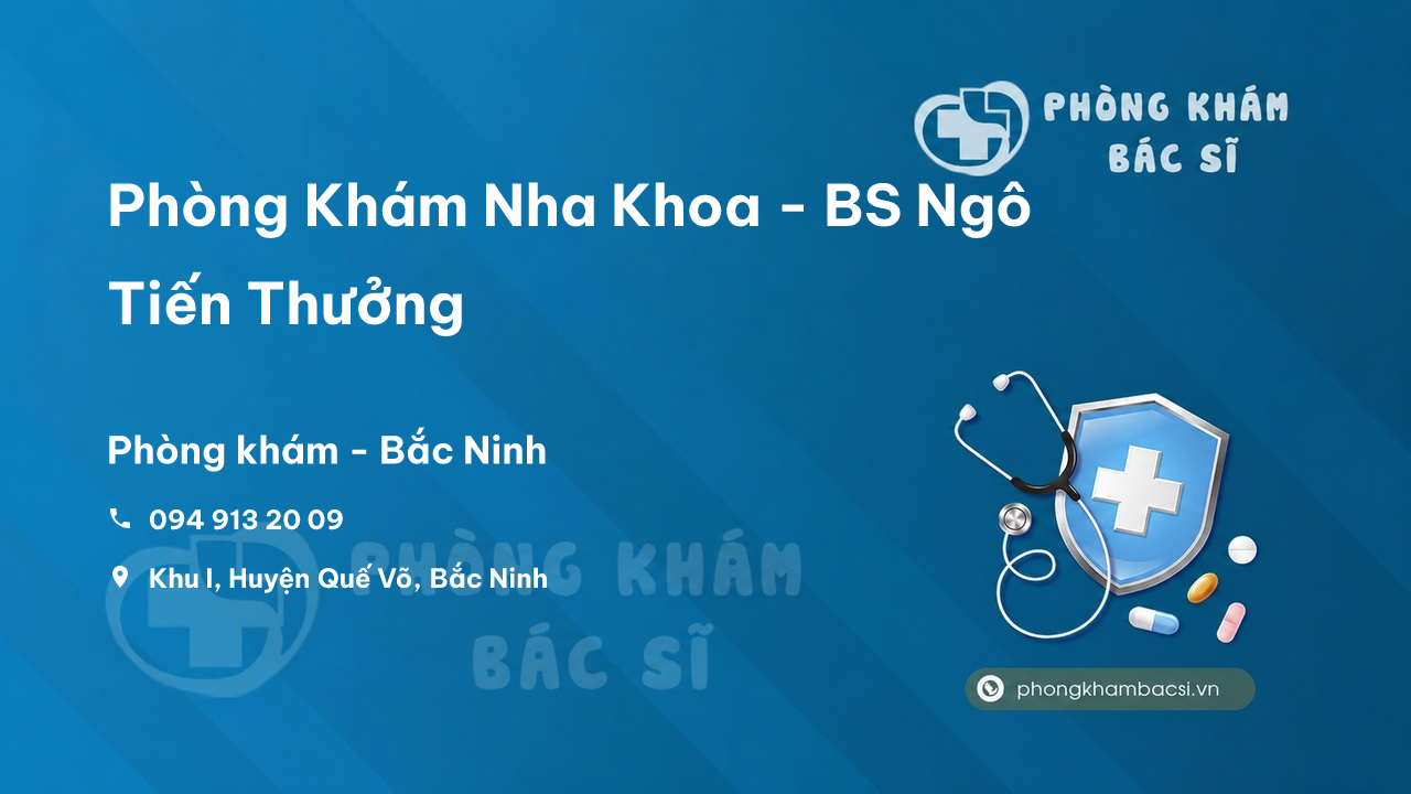 Phòng Khám Nha Khoa - BS Ngô Tiến Thưởng, Quế Võ, Bắc Ninh
