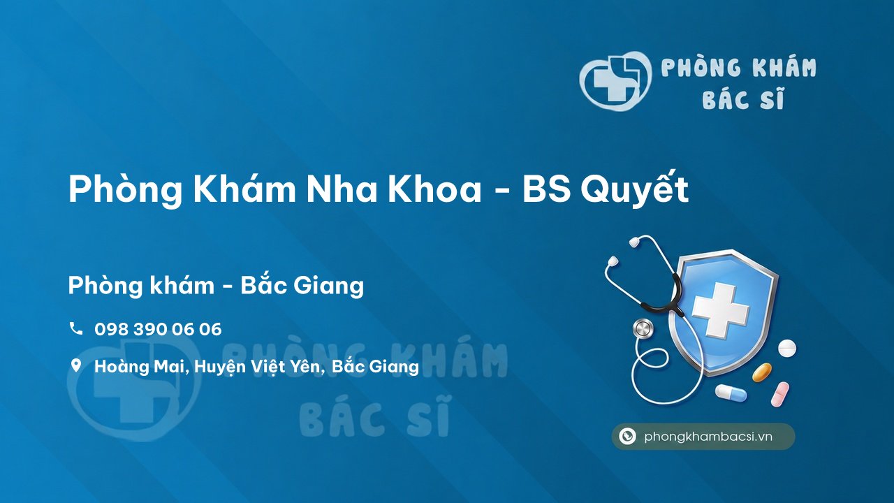 Review các dịch vụ tại Phòng Khám Nha Khoa - BS Quyết, Việt Yên, Bắc Giang