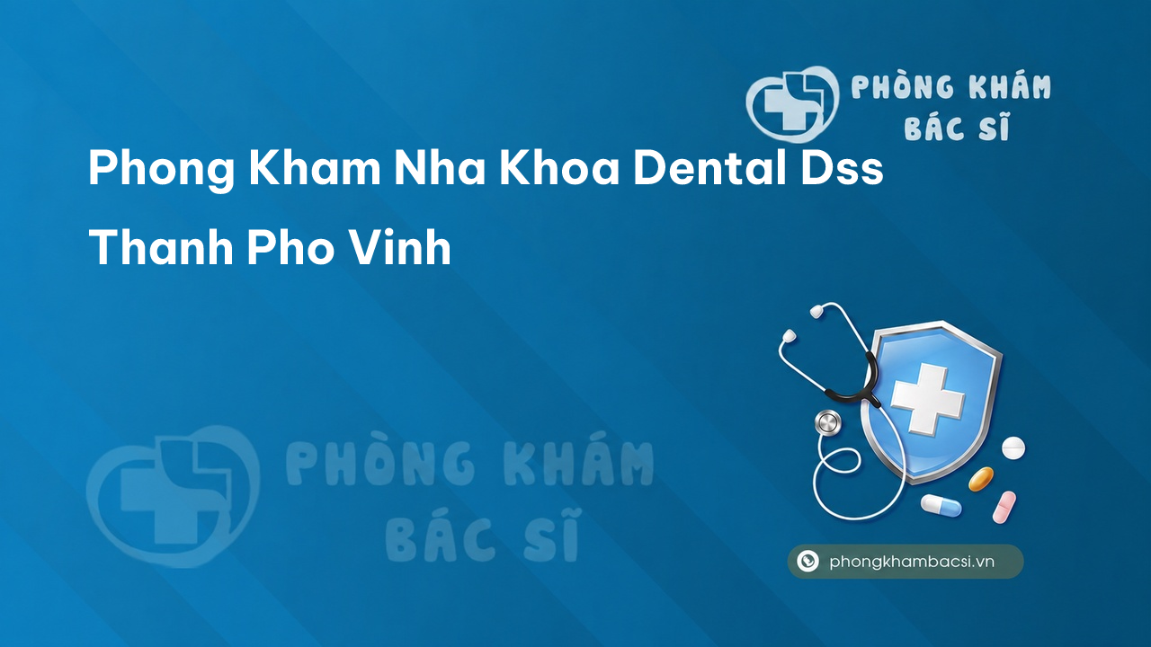 Phong Kham Nha Khoa Dental Dss Thanh Pho Vinh